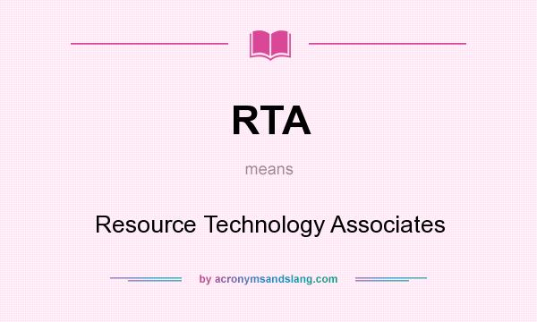 What does RTA mean? It stands for Resource Technology Associates