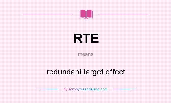 What does RTE mean? It stands for redundant target effect