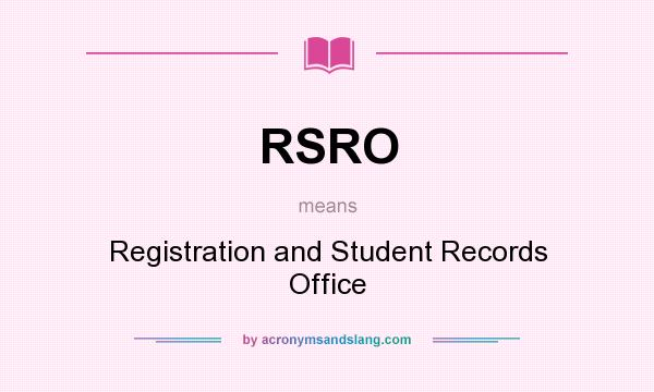 What does RSRO mean? It stands for Registration and Student Records Office