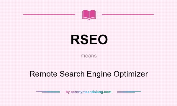 What does RSEO mean? It stands for Remote Search Engine Optimizer