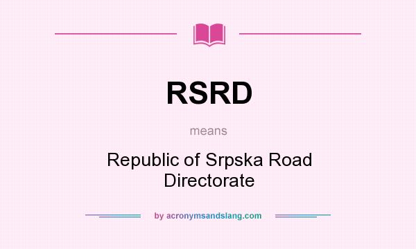 What does RSRD mean? It stands for Republic of Srpska Road Directorate