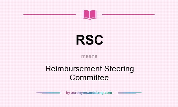 What does RSC mean? It stands for Reimbursement Steering Committee