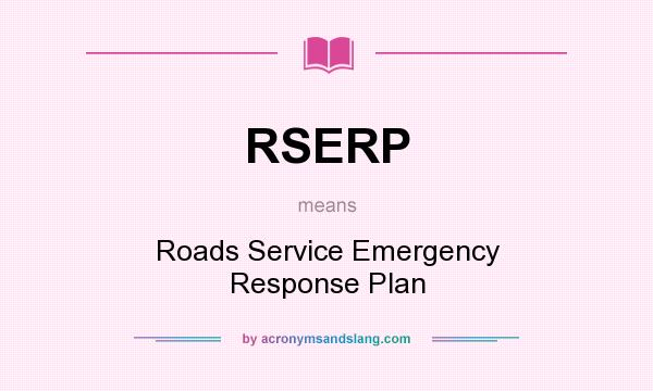 What does RSERP mean? It stands for Roads Service Emergency Response Plan