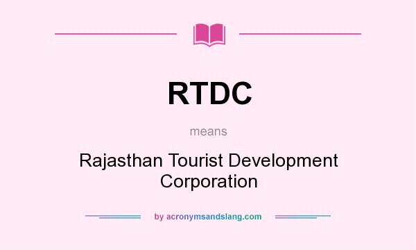 What does RTDC mean? It stands for Rajasthan Tourist Development Corporation