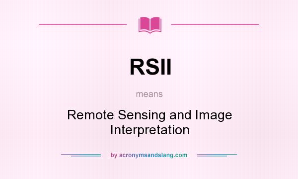 What does RSII mean? It stands for Remote Sensing and Image Interpretation