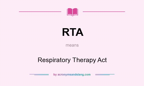What does RTA mean? It stands for Respiratory Therapy Act