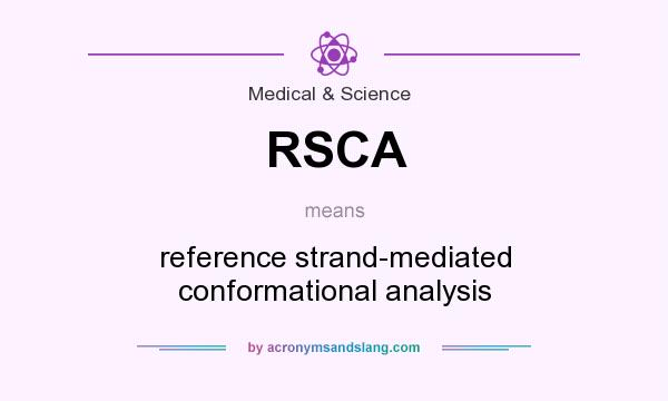 What does RSCA mean? It stands for reference strand-mediated conformational analysis