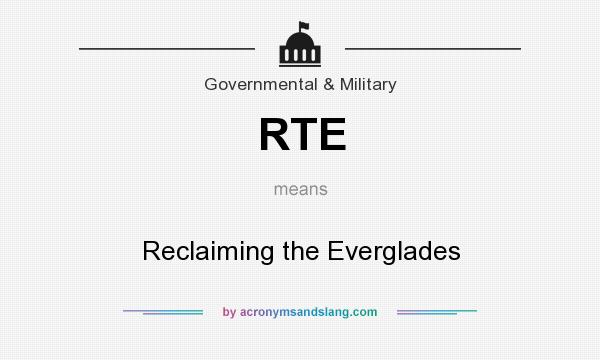 What does RTE mean? It stands for Reclaiming the Everglades