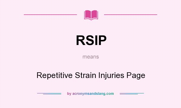 What does RSIP mean? It stands for Repetitive Strain Injuries Page