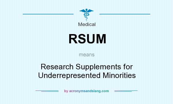 What does RSUM mean? It stands for Research Supplements for Underrepresented Minorities