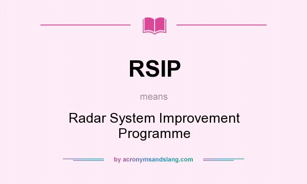 What does RSIP mean? It stands for Radar System Improvement Programme