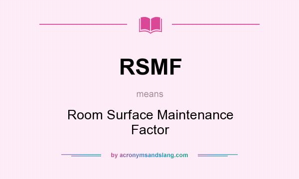 What does RSMF mean? It stands for Room Surface Maintenance Factor