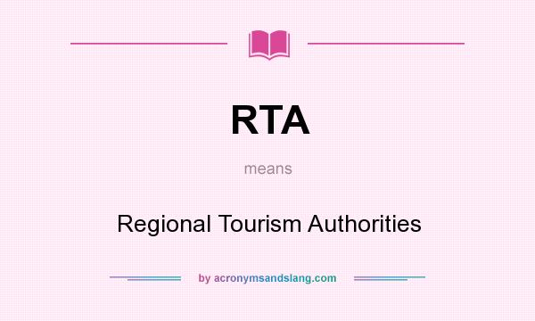 What does RTA mean? It stands for Regional Tourism Authorities