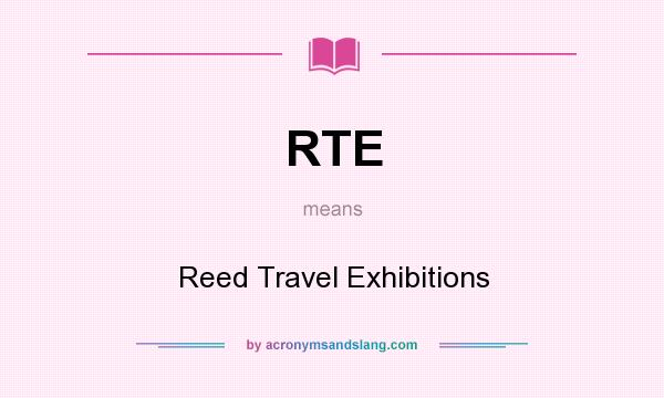 What does RTE mean? It stands for Reed Travel Exhibitions