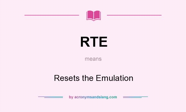 What does RTE mean? It stands for Resets the Emulation