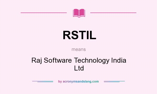 What does RSTIL mean? It stands for Raj Software Technology India Ltd