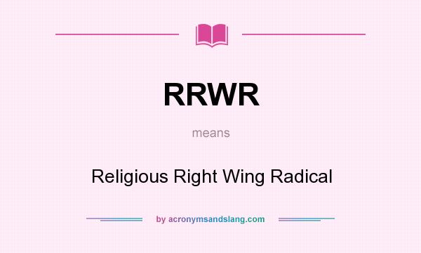 What does RRWR mean? It stands for Religious Right Wing Radical