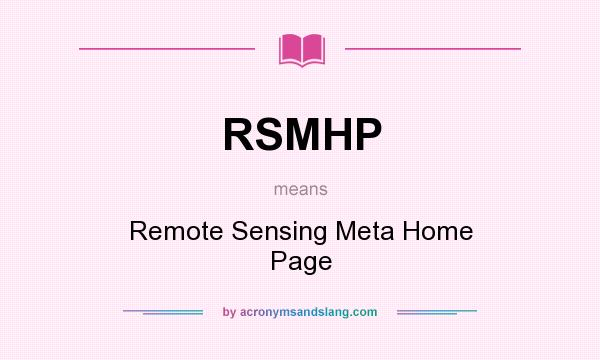 What does RSMHP mean? It stands for Remote Sensing Meta Home Page