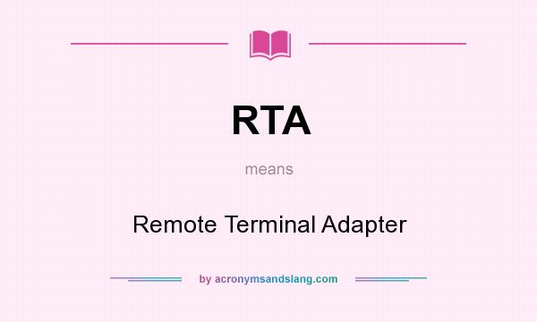 What does RTA mean? It stands for Remote Terminal Adapter