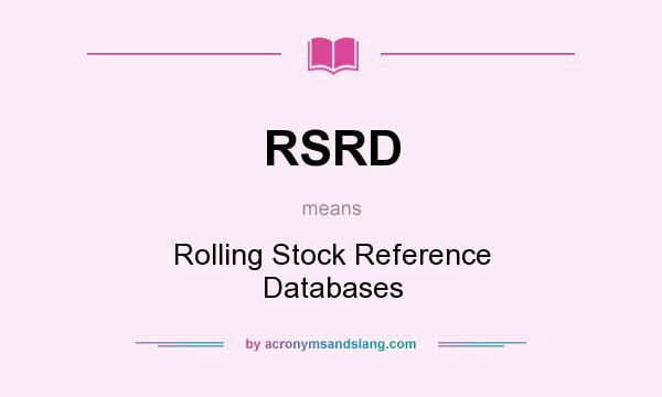 What does RSRD mean? It stands for Rolling Stock Reference Databases