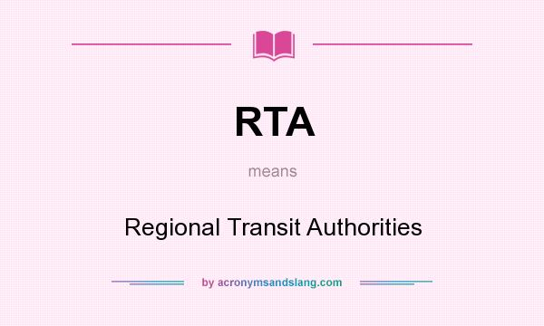 What does RTA mean? It stands for Regional Transit Authorities