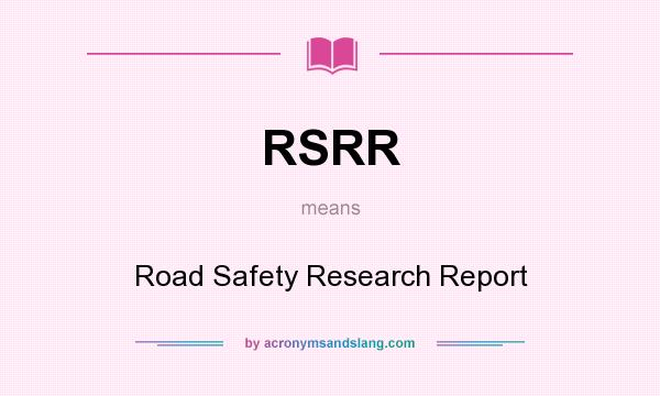 What does RSRR mean? It stands for Road Safety Research Report