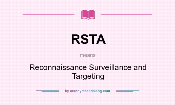 What does RSTA mean? It stands for Reconnaissance Surveillance and Targeting