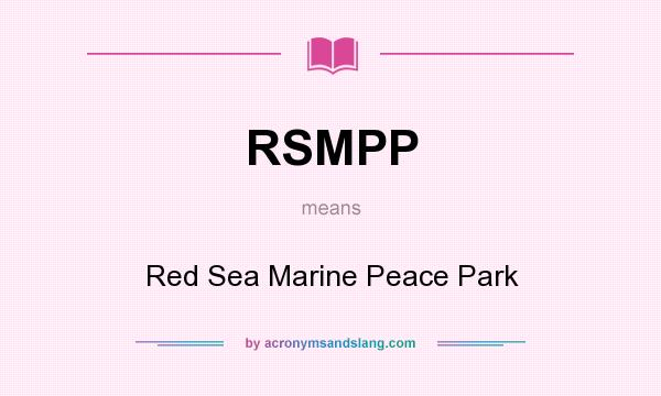 What does RSMPP mean? It stands for Red Sea Marine Peace Park
