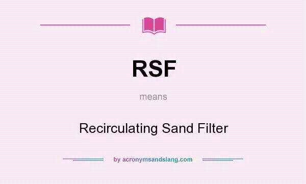 What does RSF mean? It stands for Recirculating Sand Filter