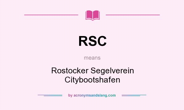 What does RSC mean? It stands for Rostocker Segelverein Citybootshafen