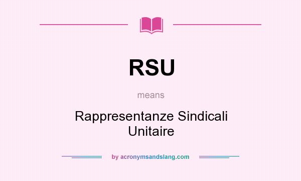 What does RSU mean? It stands for Rappresentanze Sindicali Unitaire