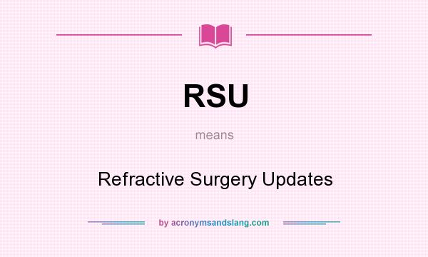 What does RSU mean? It stands for Refractive Surgery Updates