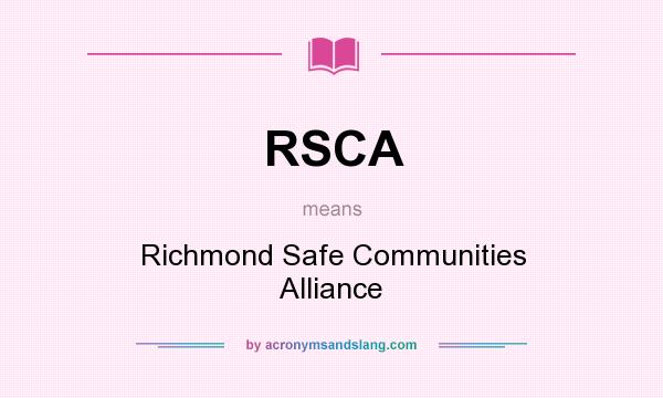 What does RSCA mean? It stands for Richmond Safe Communities Alliance