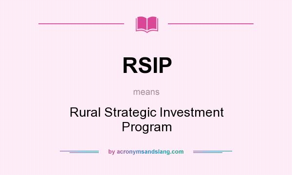 What does RSIP mean? It stands for Rural Strategic Investment Program