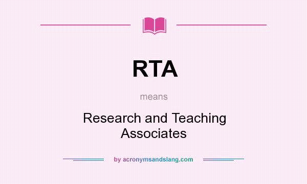What does RTA mean? It stands for Research and Teaching Associates