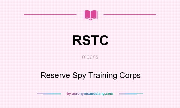 What does RSTC mean? It stands for Reserve Spy Training Corps