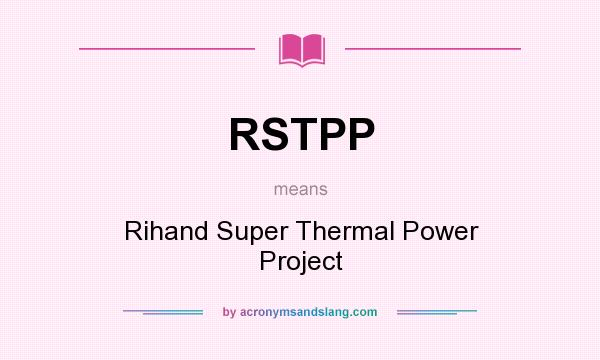 What does RSTPP mean? It stands for Rihand Super Thermal Power Project
