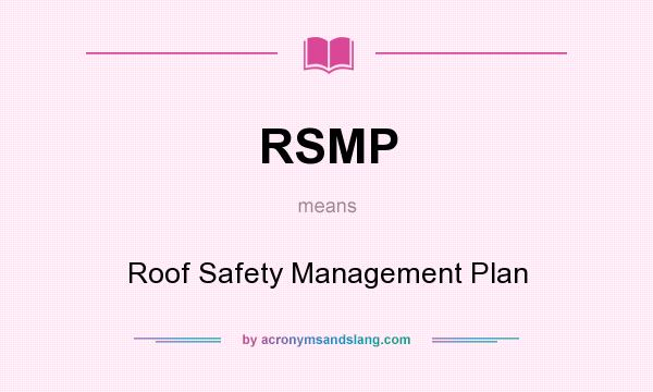 What does RSMP mean? It stands for Roof Safety Management Plan