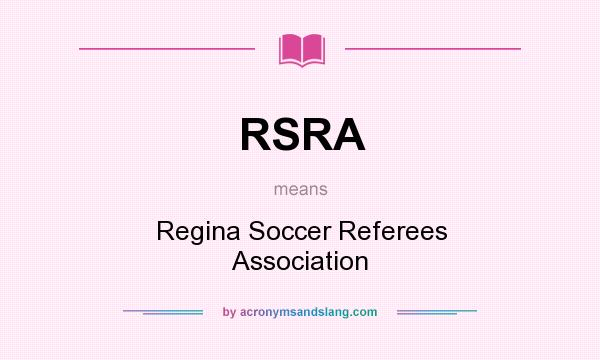 What does RSRA mean? It stands for Regina Soccer Referees Association