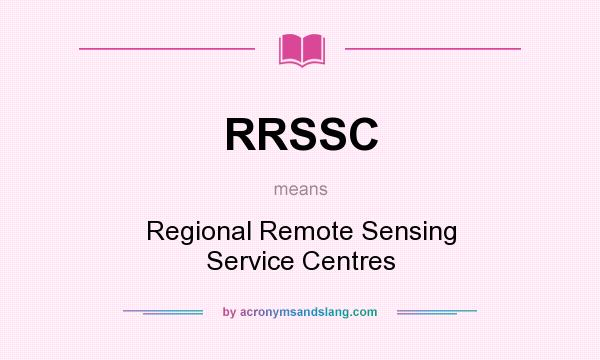 What does RRSSC mean? It stands for Regional Remote Sensing Service Centres