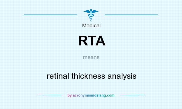 What does RTA mean? It stands for retinal thickness analysis