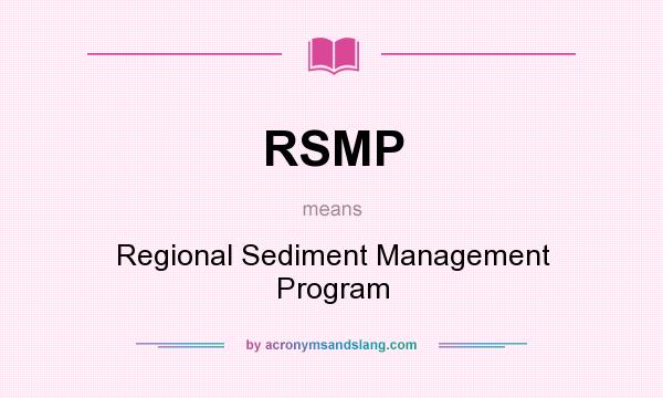 What does RSMP mean? It stands for Regional Sediment Management Program