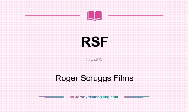 What does RSF mean? It stands for Roger Scruggs Films