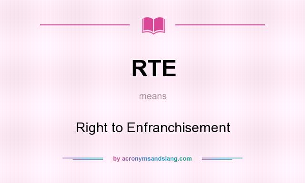 What does RTE mean? It stands for Right to Enfranchisement