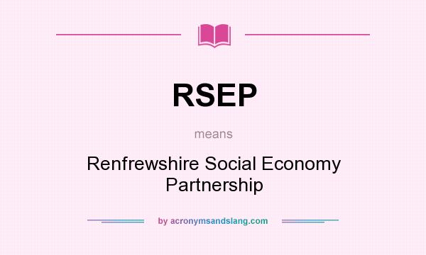 What does RSEP mean? It stands for Renfrewshire Social Economy Partnership