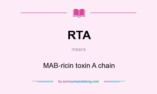 What does RTA mean? It stands for MAB-ricin toxin A chain