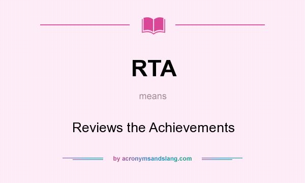 What does RTA mean? It stands for Reviews the Achievements