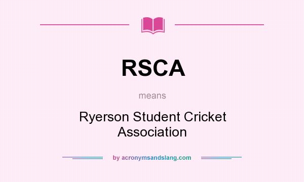 What does RSCA mean? It stands for Ryerson Student Cricket Association