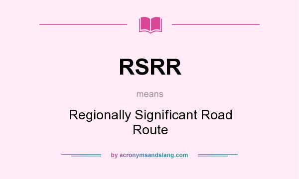 What does RSRR mean? It stands for Regionally Significant Road Route