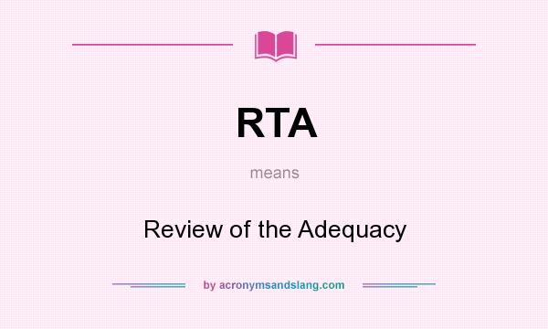 What does RTA mean? It stands for Review of the Adequacy